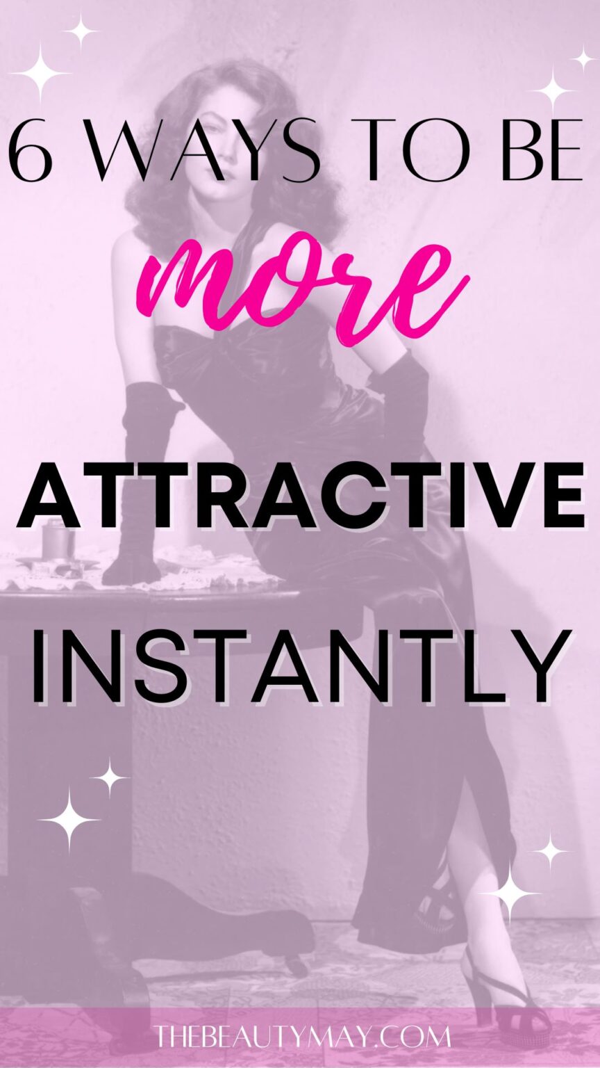 How To Be More Attractive 6 Simple Tricks That Will Make You